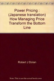 Power Pricing : (Japanese translation) How Managing Price Transform the Bottom Line