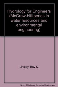 Hydrology for Engineers (McGraw-Hill series in water resources and environmental engineering)