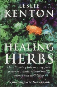 Healing Herbs: The Ultimate Guide to Using Plant Power to Transform Your Health, Beauty and Well-being