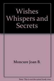 Wishes Whispers and Secrets