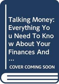 Talking Money: Everything You Need to Know about Your Finances and Your Future