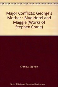 Major Conflicts; George's Mother; Blue Hotel  Maggie - Vol. 10 (Notable American Authors Series - Part I)