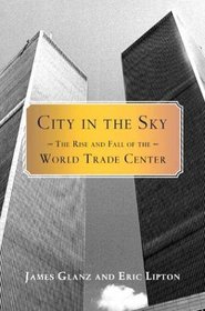City in the Sky : The Rise and Fall of the World Trade Center