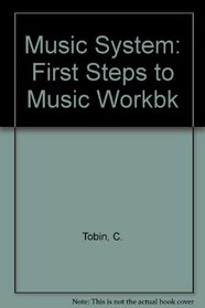 Music System: First Steps to Music Workbk