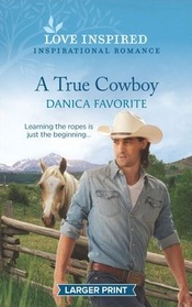 A True Cowboy (Double R Legacy, Bk 3) (Love Inspired, No 1348) (Larger Print)