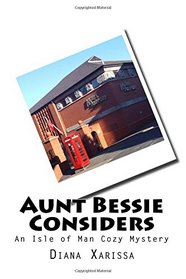 Aunt Bessie Considers (An Isle of Man Cozy Mystery) (Volume 3)