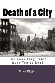 Death of a City: The Book They Don?t Want You to Read