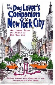 The Dog Lover's Companion to New York City: The Inside Scoop on Where to Take Your Dog (Dog Lover's Companion to New York City)