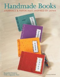 Handmade Books, Journals & Papercrafts: Beautiful Projects with a Japanese Flair