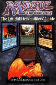 Official Magic: The Gathering Deckbuilders' Guide
