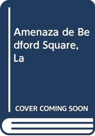 Amenaza de Bedford Square, La (Spanish Edition)