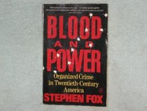 Blood and Power: Organized Crime in Twentieth-Century America