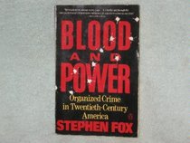 Blood and Power: Organized Crime in Twentieth-Century America