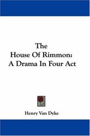 The House Of Rimmon: A Drama In Four Act