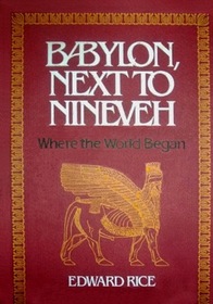 Babylon, next to Nineveh: Where the world began