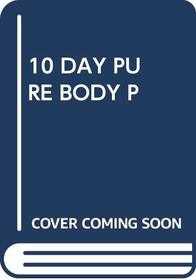 10 DAY PURE BODY P