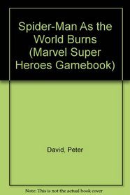 Spider-Man:  As the World Burns (Marvel Super Heroes Gamebook, No 7)