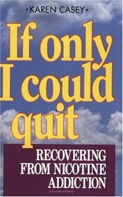 If Only I Could Quit : Recovering From Nicotine Addiction