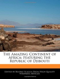 The Amazing Continent of Africa: Featuring the Republic of Djibouti