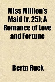 Miss Million's Maid (v. 25); A Romance of Love and Fortune