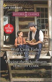 Wolf Creek Father & Wooing the Schoolmarm (Love Inspired Historical Classics)