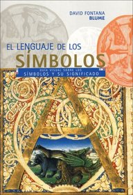 El lenguaje de los simbolos: Guia visual sobre los simbolos y sus significados (Guias Visuales series)