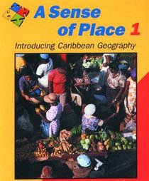 A Sense of Place: Introducing Caribbean Geography Bk.1