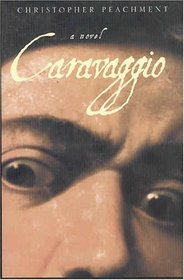 Caravaggio: A Novel