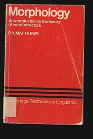 Morphology: An Introduction to the Theory of Word-Structure (Cambridge Textbooks in Linguistics)