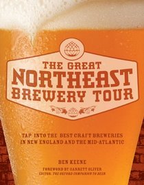 The Great Northeast Brewery Tour: Tap Into the Best Craft Breweries in New England and the Mid-Atlantic That You Must Visit