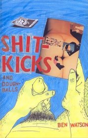 Shit Kicks And Dough Balls