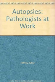 Autopsies: Pathologists at Work