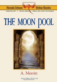 The  Moon Pool - Phoenix Science Fiction Classics (with notes and critical essays)