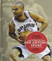 The Story of the San Antonio Spurs (NBA: A History of Hoops (30 Titles) Pickup)