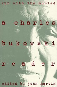 Run With the Hunted : A Charles Bukowski Reader