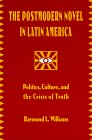 The Postmodern Novel in Latin America: Politics, Culture, and the Crisis of Truth