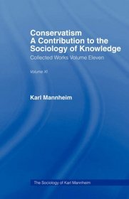 CONSERVATISM:INTRO SOCIOL  V11 (The Sociology of Karl Mannheim)