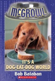 It's a Dog-Eat-Dog World (McGrowl, Bk 5)