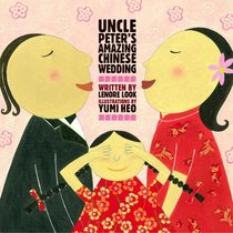 Uncle Peter's Amazing Chinese Wedding (Anne Schwartz Books)