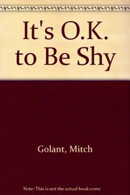 It's O.K. to Be Shy