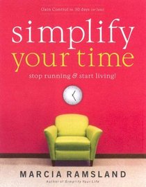 Simplify Your Time: Stop Running & Start Living!