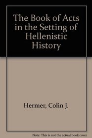 Book of Acts in the Setting of Hellenistic History