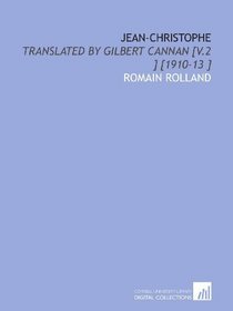 Jean-Christophe: Translated by Gilbert Cannan [V.2 ] [1910-13 ]
