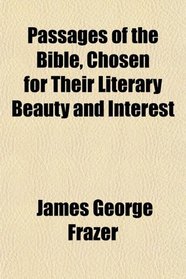 Passages of the Bible, Chosen for Their Literary Beauty and Interest