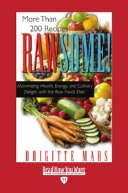 Rawsome! (EasyRead Edition): Maximizing Health, Energy, and Culinary Delight with the Raw Foods Diet