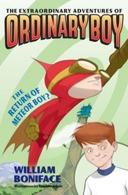 The Extraordinary Adventures of Ordinary Boy, Book 2: The Return of Meteor Boy?
