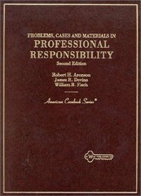 Problems, Cases, and Materials in Professional Responsibility: Problems, Cases, and Materials (American Casebook Series)