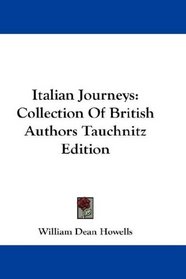 Italian Journeys: Collection Of British Authors Tauchnitz Edition
