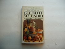 Blend It Splendid: Natural Foods Blender Book