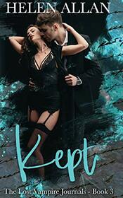 Kept: The Lost Vampire Journals Book 3 (The Kept Series)